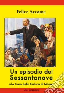 Un episodio del Sessantanove alla Casa della Cultura di Milano libro di Accame Felice