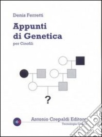Appunti di genetica per cinofili libro di Ferretti Denis