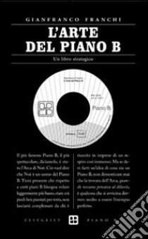 L'arte del piano B. Un libro strategico libro di Franchi Gianfranco