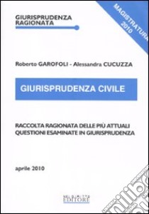 Giurisprudenza civile libro di Garofoli Roberto; Cucuzza Alessandra
