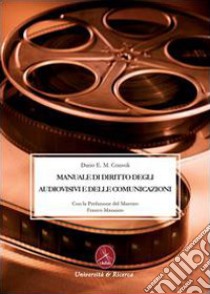 Manuale di diritto degli audiovisivi e delle comunicazioni libro di Consoli Dario E.