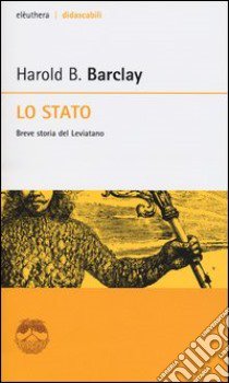 Lo Stato. Breve storia del leviatano libro di Barclay Harold B.