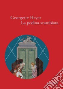 La pedina scambiata libro di Heyer Georgette