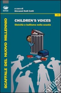 Children's voices. Etnicità e bullismo nella scuola libro di Delli Zotti G. (cur.)
