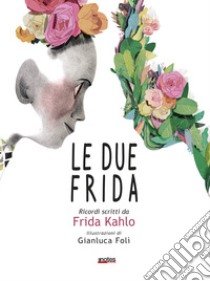 Le due Frida. Ricordi scritti da Frida Kahlo libro di Kahlo Frida