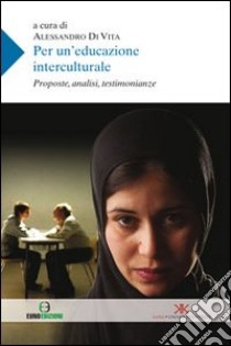 Per un'educazione interculturale. Prosposte, analisi, testimonianze libro di Di Vita A. (cur.)