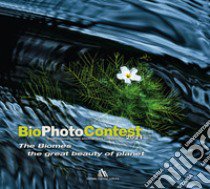 BioPhotoContest 2021. The Biomes, the great beauty of planet. Ediz. italiana e inglese libro
