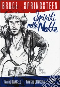 Bruce Springsteen. Spiriti nella notte libro di D'Angelo Marco; Di Nicola Fabrizio Pluc
