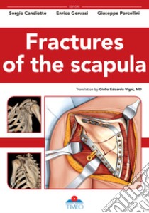 Fractures of the scapula. Ediz. illustrata libro di Candiotto Sergio; Gervasi Enrico; Porcellini Giuseppe; Villa R. (cur.)