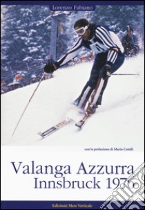 Valanga Azzurra. Innsbruck 1976 libro di Fabiano Lorenzo
