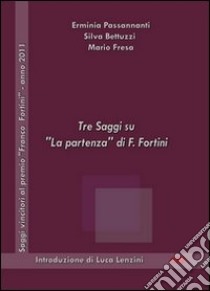 Tre saggi su «La partenza» di Franco Fortini libro di Lucini G. (cur.)