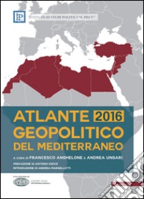 Atlante geopolitico del Mediterraneo 2016 libro di Anghelone F. (cur.); Ungari A. (cur.)