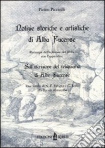 Notizie storiche e artistiche di Alba Fucense libro di Piccirilli Pietro