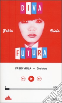 Diva futura libro di Viola Fabio