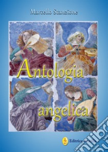 Antologia angelica. Le più belle pagine sui santi angeli di Dio libro di Stanzione Marcello