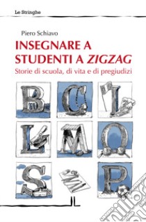 Insegnare a studenti a zigzag libro di Schiavo Piero