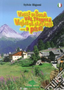 Valle di Susa, Val Troncea, Vallée de la Clarée. A piedi libro di Bigoni Sylvie