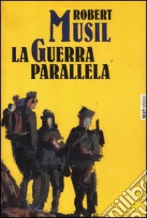 La guerra parallela libro di Musil Robert; Orlandi F. (cur.)