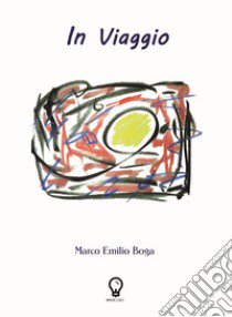 In viaggio. Nuova ediz. libro di Boga Marco Emilio; Mingotti I. (cur.)