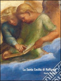 La santa Cecilia di Raffaello nella pinacoteca nazionale di Bologna. Ediz. illustrata libro di Cauzzi D. (cur.); Seccaroni C. (cur.)