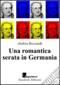 Una romantica serata in Germania libro di Boccardo Andrea