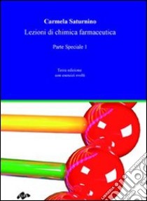 Lezioni di chimica farmaceutica. Parte speciale. Vol. 1 libro di Saturnino Carmela