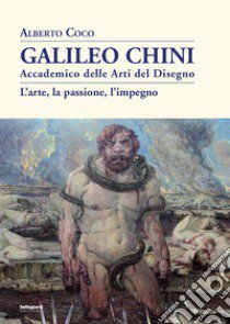 Galileo Chini. Accademico delle arti del disegno. L'arte, la passione, l'impegno. Nuova ediz. libro di Coco Alberto