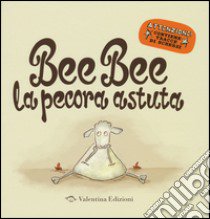 Bee bee la pecora astuta. Ediz. illustrata libro di Sommerset Mark; Sommerset Rowan