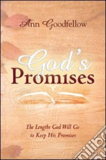 God's promises. The lengths god will go to keep his promises libro di Goodfellow Ann