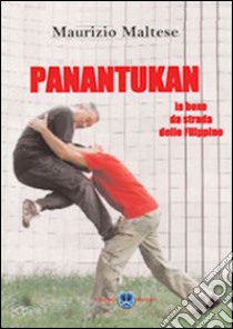 Panantukan. La box da strada delle Filippine libro di Maltese Maurizio