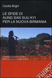 Le sfide di Aung San Suu Kyi per la nuova Birmania libro di Brighi Cecilia