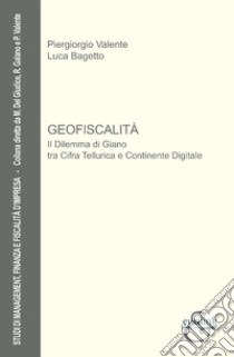 Geofiscalità. Nuova ediz. libro di Valente Piergiorgio; Bagetto Luca