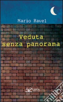 Veduta senza panorama libro di Ravel Mario