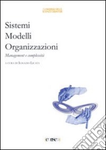 Sistemi. modelli, organizzazioni. Management e complessità libro di Licata I. (cur.)