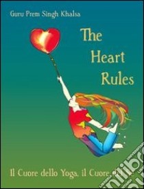 The heart rules libro di Guru Prem Singh Khalsa