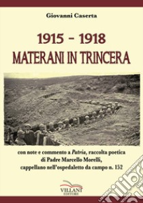 1915-1918. Materani in trincera libro di Caserta Giovanni