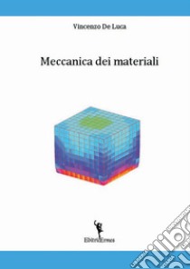 Meccanica dei materiali libro di De Luca Vincenzo
