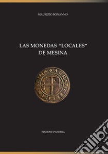 Las monedas «locales» de Mesina libro di Bonanno Maurizio