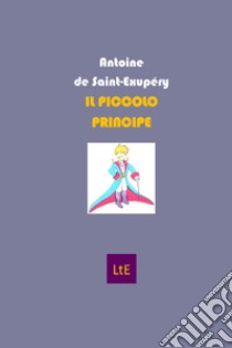 Il Piccolo Principe. Ediz. integrale libro di Saint-Exupéry Antoine de