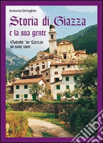 Storia di Giazza e la sua gente-Gadenke 'un Lietzan un saine laute libro di Stingher Antonia