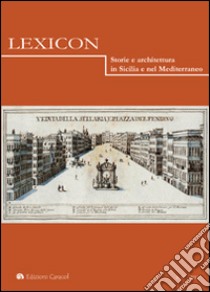 Lexicon. Storie e architettura in Sicilia e nel Mediterraneo (2013). Vol. 17 libro di Armetta A. (cur.); Vesco M. (cur.)