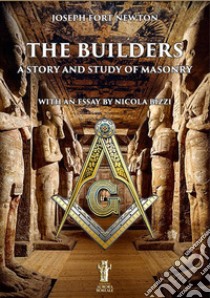 The builders. A story and study of masonry libro di Fort Newton Joseph; Bizzi N. (cur.)