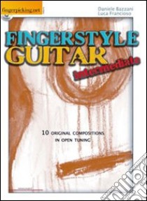 Fingerstyle guitar «intermediate». Ediz. italiana e inglese. Con CD Audio libro di Bazzani Daniele; Francioso Luca