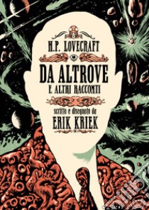 H.P. Lovecraft. Da altrove e altri racconti libro di Kriek Erik