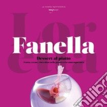 Dessert al piatto. Frutta, creme, cioccolato nella pasticceria contemporanea libro di Fanella Loretta