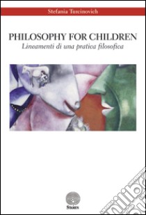 Philosophy for children. Lineamenti di una pratica filosofica libro di Turcinovich Stefania