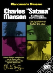 Charles «Satana» Manson. Demitizzazione di un'icona satanica libro di Massaro Biancamaria