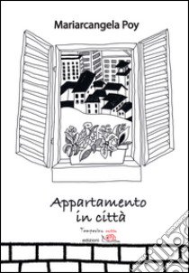 Appartamento in città libro di Poy Mariarcangela