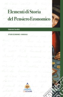 Elementi di storia del pensiero economico libro di Serafini Gabriele