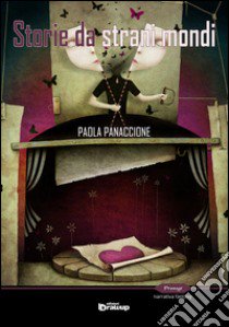 Storie da strani mondi libro di Panaccione Paola